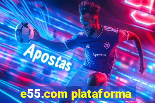 e55.com plataforma